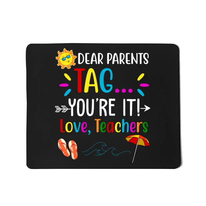 Dear Parents Tag You're It Love Teachers Summer Mousepad