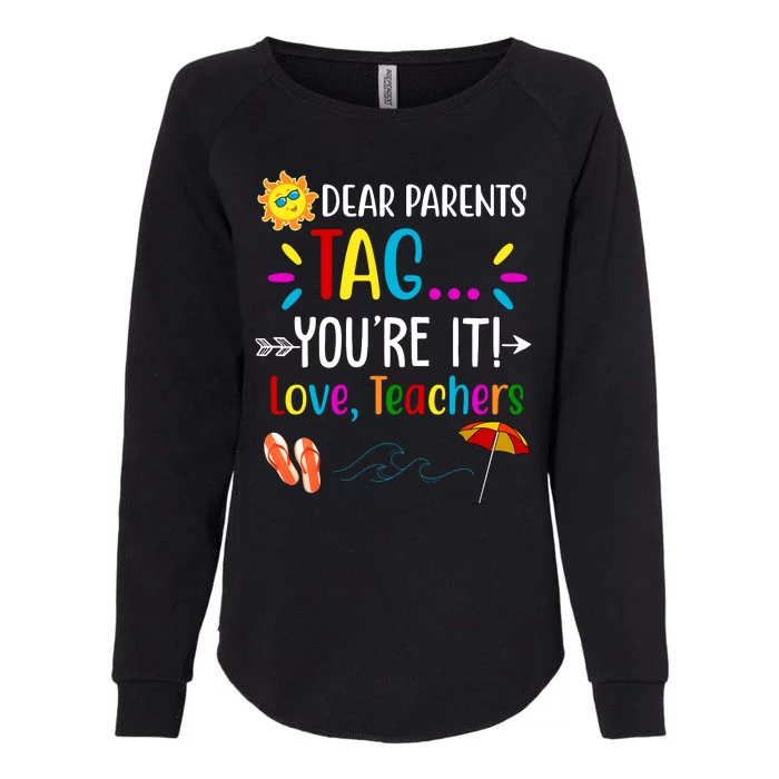 Dear Parents Tag You're It Love Teachers Summer Womens California Wash Sweatshirt