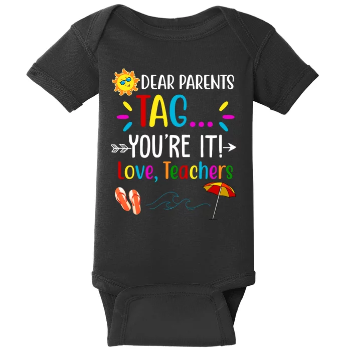 Dear Parents Tag You're It Love Teachers Summer Baby Bodysuit