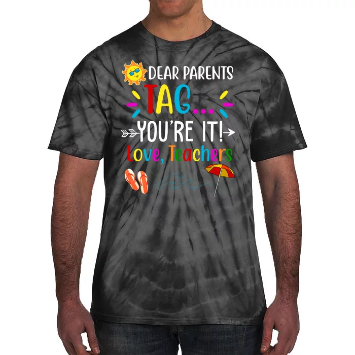 Dear Parents Tag You're It Love Teachers Summer Tie-Dye T-Shirt