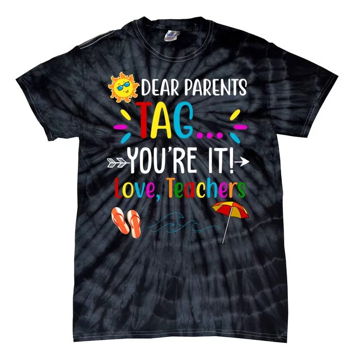 Dear Parents Tag You're It Love Teachers Summer Tie-Dye T-Shirt