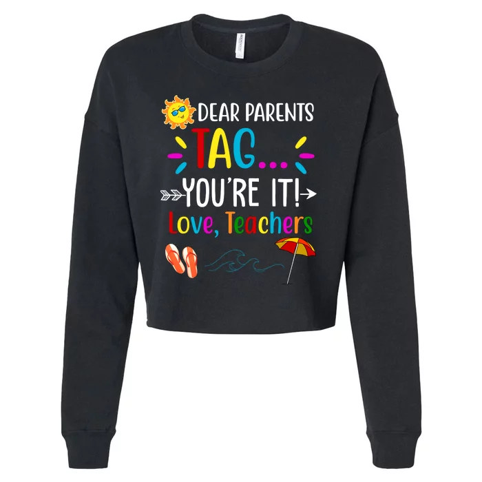 Dear Parents Tag You're It Love Teachers Summer Cropped Pullover Crew