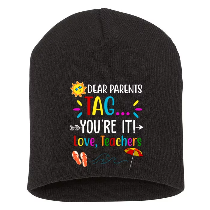 Dear Parents Tag You're It Love Teachers Summer Short Acrylic Beanie