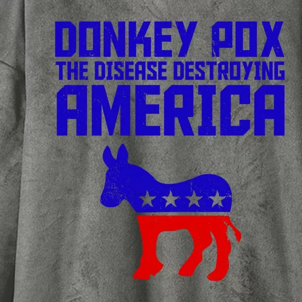 Donkey Pox The Disease Destroying America Anti Biden Hooded Wearable Blanket