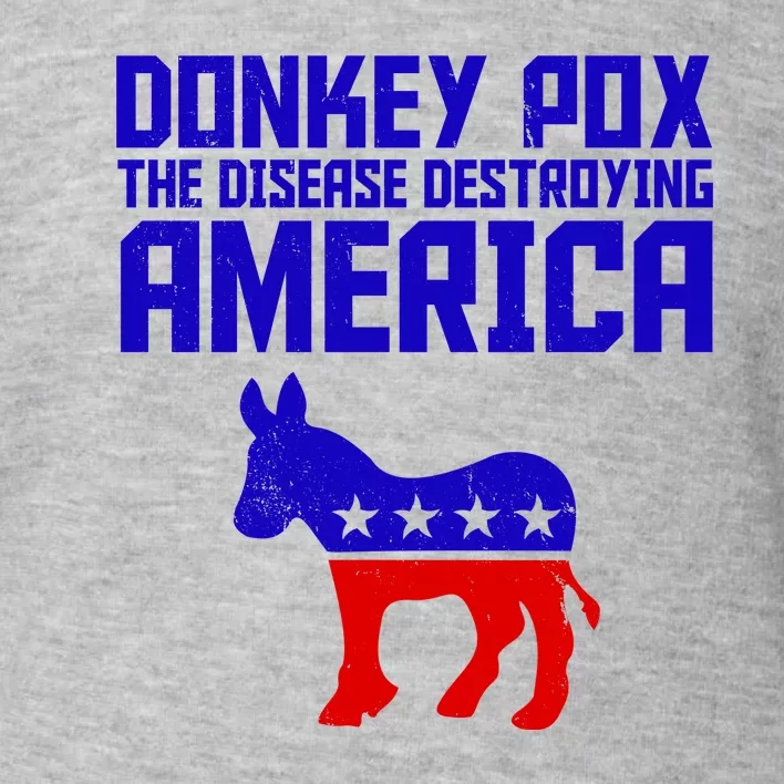 Donkey Pox The Disease Destroying America Anti Biden Toddler Sweatshirt