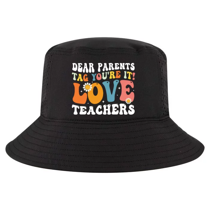 Dear Parents Tag Youre It Love Teachers Last Day Of School Cool Comfort Performance Bucket Hat