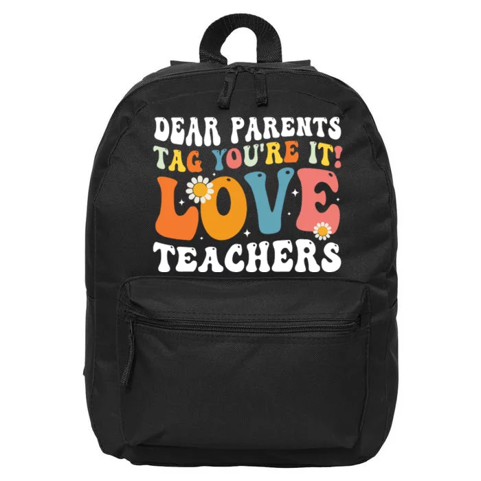 Dear Parents Tag Youre It Love Teachers Last Day Of School 16 in Basic Backpack