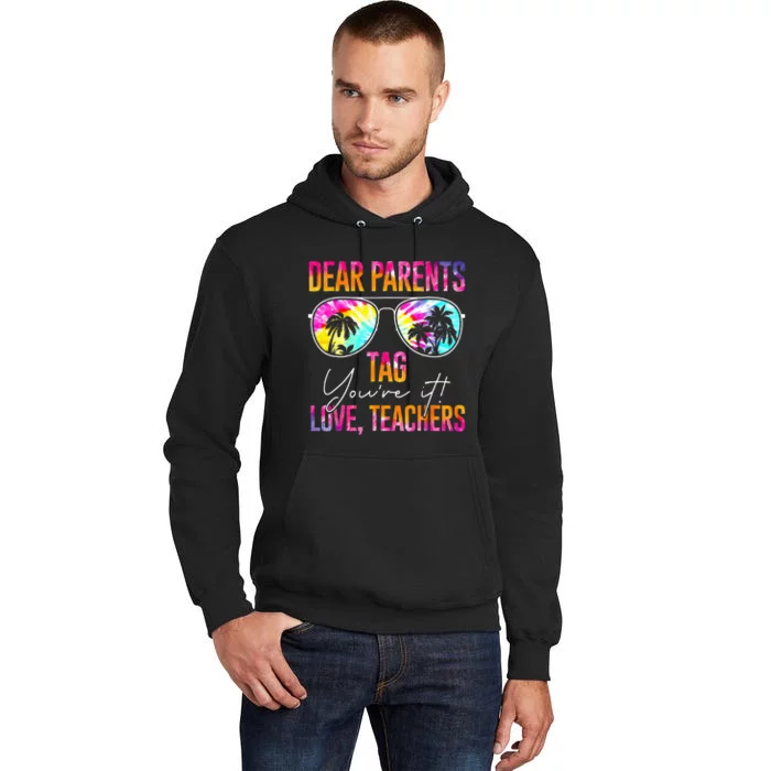 Dear Parents Tag Youre It Love Teachers Tie Dye Funny Gifts Tall Hoodie