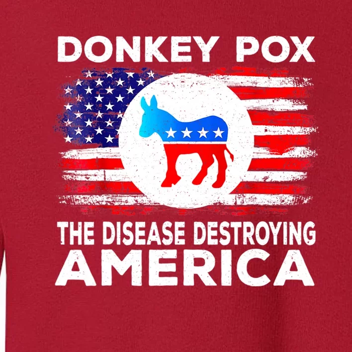 Donkey Pox The Disease Destroying America Funny Republican Toddler Sweatshirt