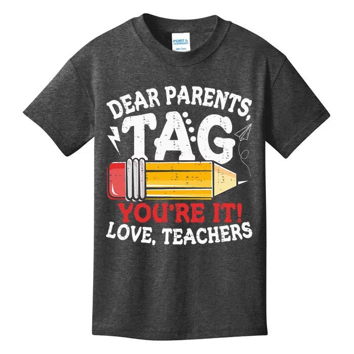 Dear Parents Tag Youre It Love Teachers Last Day Of School Kids T-Shirt