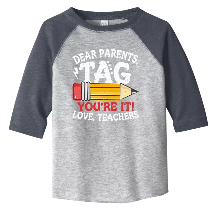 Dear Parents Tag Youre It Love Teachers Last Day Of School Toddler Fine Jersey T-Shirt