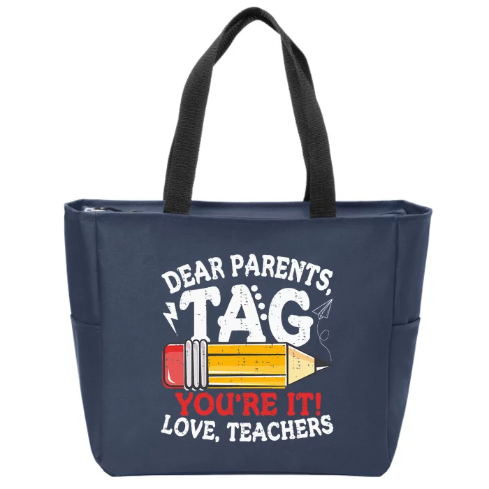 Dear Parents Tag Youre It Love Teachers Last Day Of School Zip Tote Bag