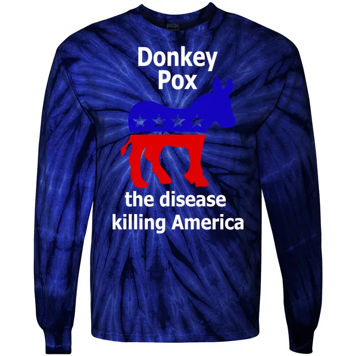 Donkey Pox The Disease Killing America Anti Liberal Tie-Dye Long Sleeve Shirt