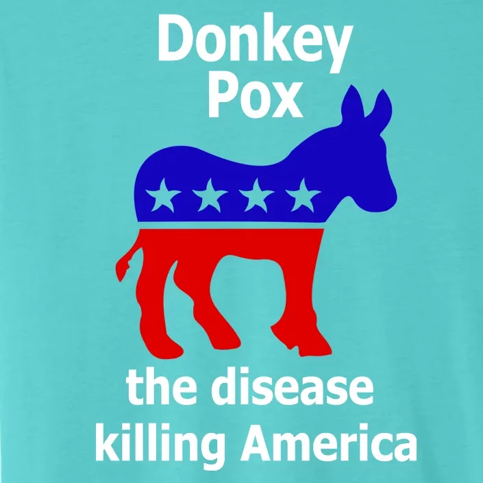 Donkey Pox The Disease Killing America Anti Liberal ChromaSoft Performance T-Shirt