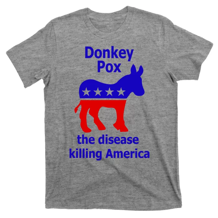 Donkey Pox The Disease Killing America Anti Liberal T-Shirt