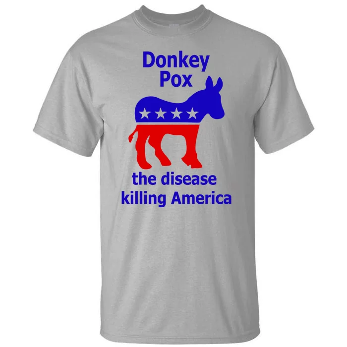 Donkey Pox The Disease Killing America Anti Liberal Tall T-Shirt