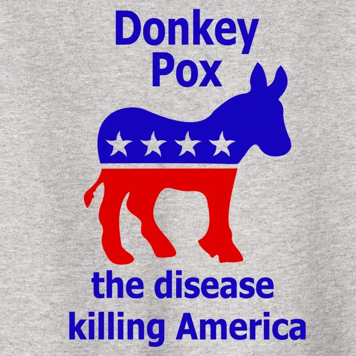 Donkey Pox The Disease Killing America Anti Liberal Toddler T-Shirt