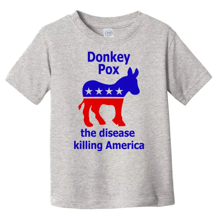 Donkey Pox The Disease Killing America Anti Liberal Toddler T-Shirt