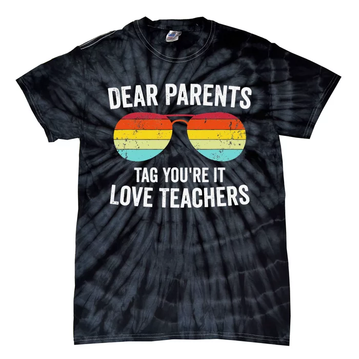 Dear Parents Tag You're It Love Teachers Last Day Of School Tie-Dye T-Shirt