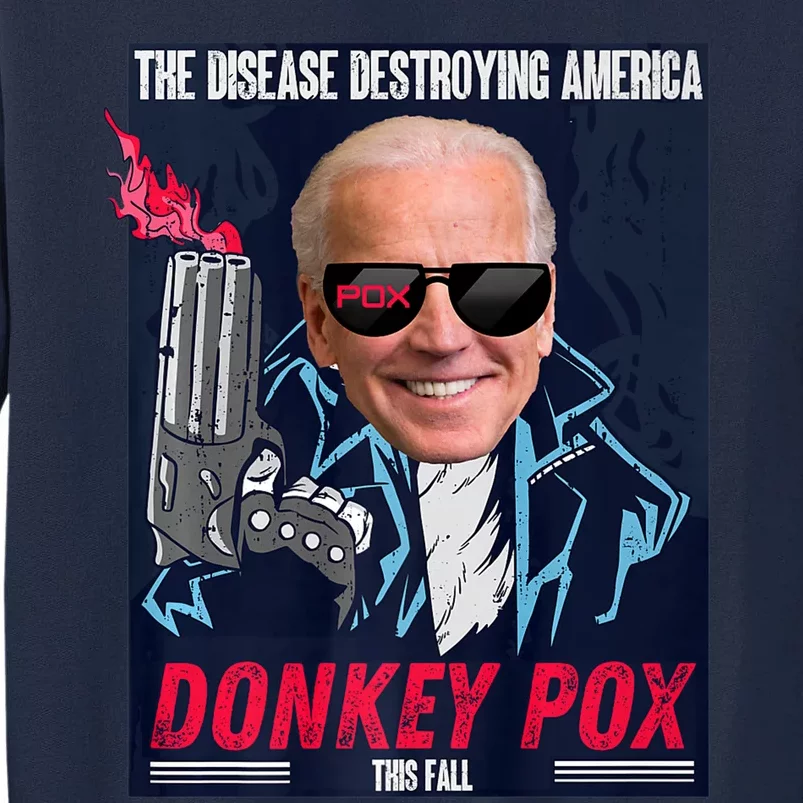 Donkey Pox The Disease Destroying America Funny Biden Meme Tall Sweatshirt