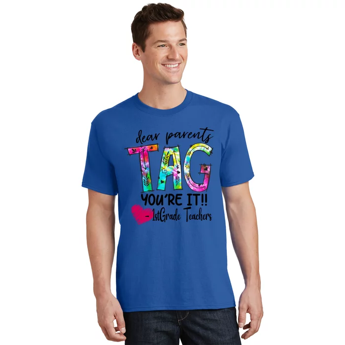 Dear Parents Tag You're It 1st Grade Teachers Great Gift T-Shirt