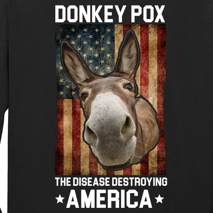 Donkey Pox The Disease Destroying America Funny Tall Long Sleeve T-Shirt