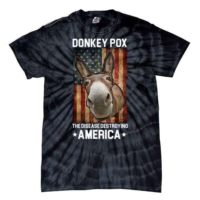 Donkey Pox The Disease Destroying America Funny Tie-Dye T-Shirt