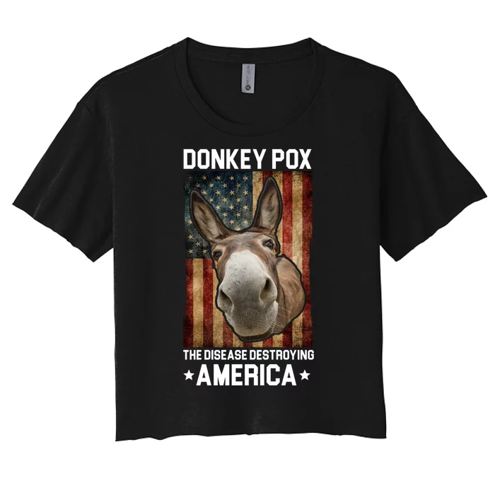 Donkey Pox The Disease Destroying America Funny Women's Crop Top Tee