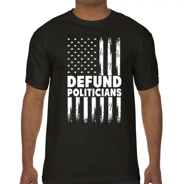 Defund Politicians USA Flag Comfort Colors T-Shirt