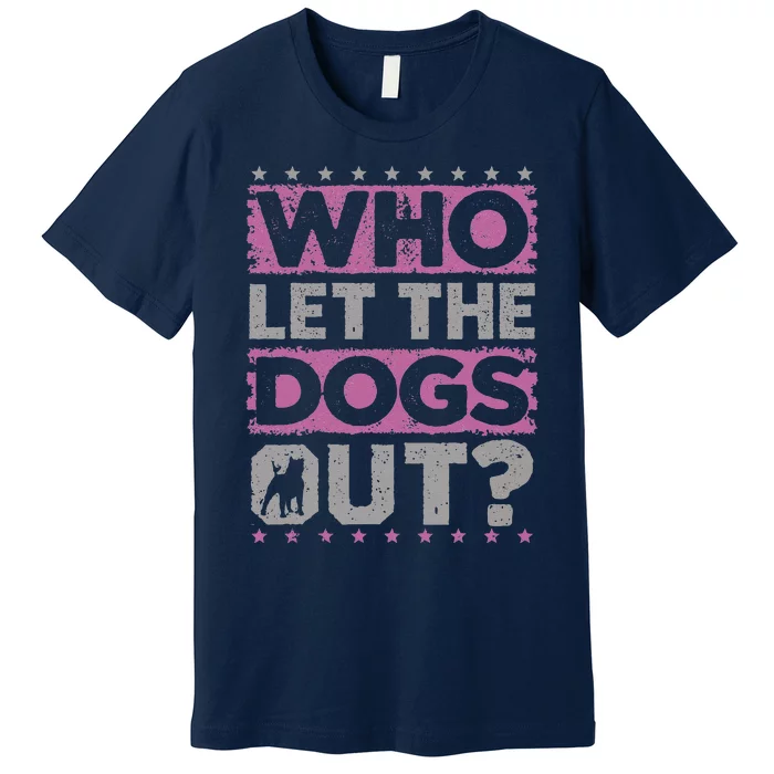 Dog Pet Who Let The Dogs Out Funny Dog Owner Premium T-Shirt