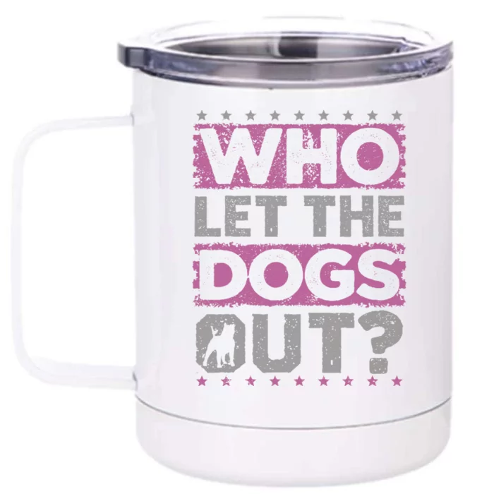 Dog Pet Who Let The Dogs Out Funny Dog Owner Front & Back 12oz Stainless Steel Tumbler Cup