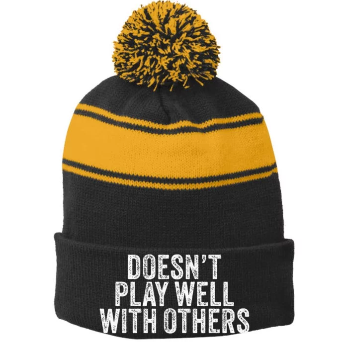 DoesnT Play Well With Others Funny Vintage Retro Stripe Pom Pom Beanie