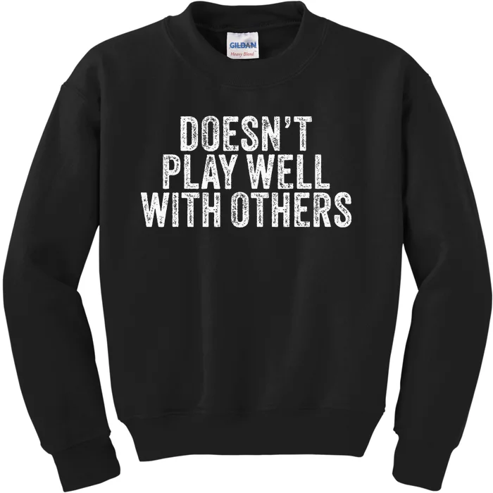 DoesnT Play Well With Others Funny Vintage Retro Kids Sweatshirt