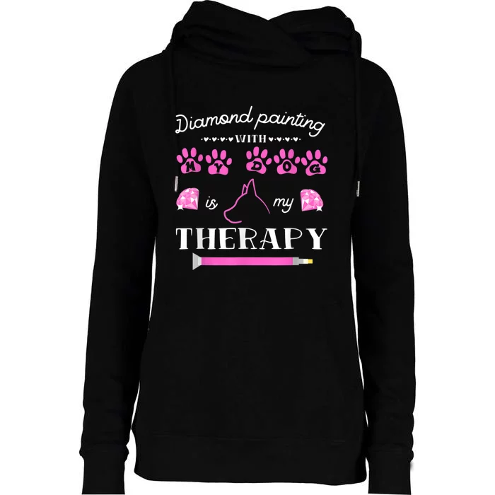 Diamond Painting With My Dog Is My Therapy Artist Painter Womens Funnel Neck Pullover Hood