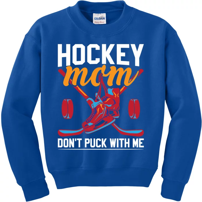 Don't Puck With Me Funny Ice Hockey Mom Funny Gift Kids Sweatshirt