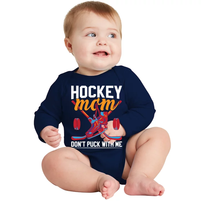 Don't Puck With Me Funny Ice Hockey Mom Funny Gift Baby Long Sleeve Bodysuit