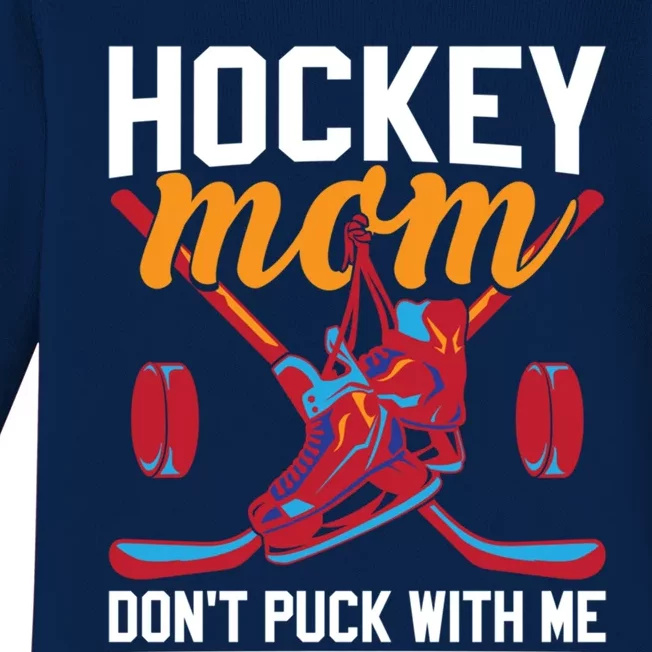 Don't Puck With Me Funny Ice Hockey Mom Funny Gift Baby Long Sleeve Bodysuit