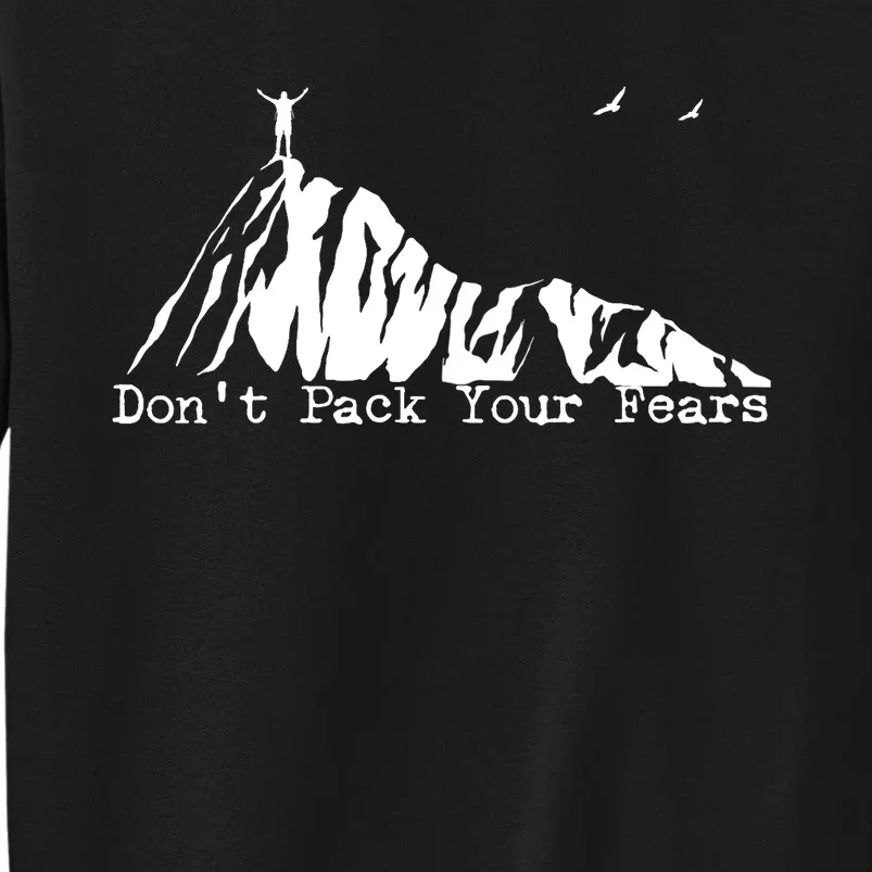 Don't Pack Your Fears Ultralight Hiking Backpacking Hiker Sweatshirt