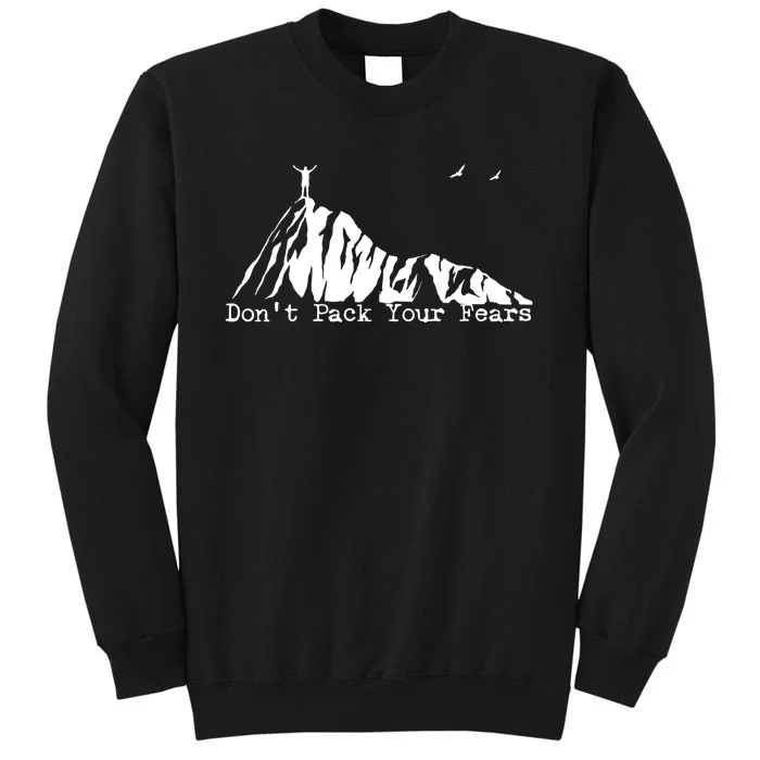 Don't Pack Your Fears Ultralight Hiking Backpacking Hiker Sweatshirt