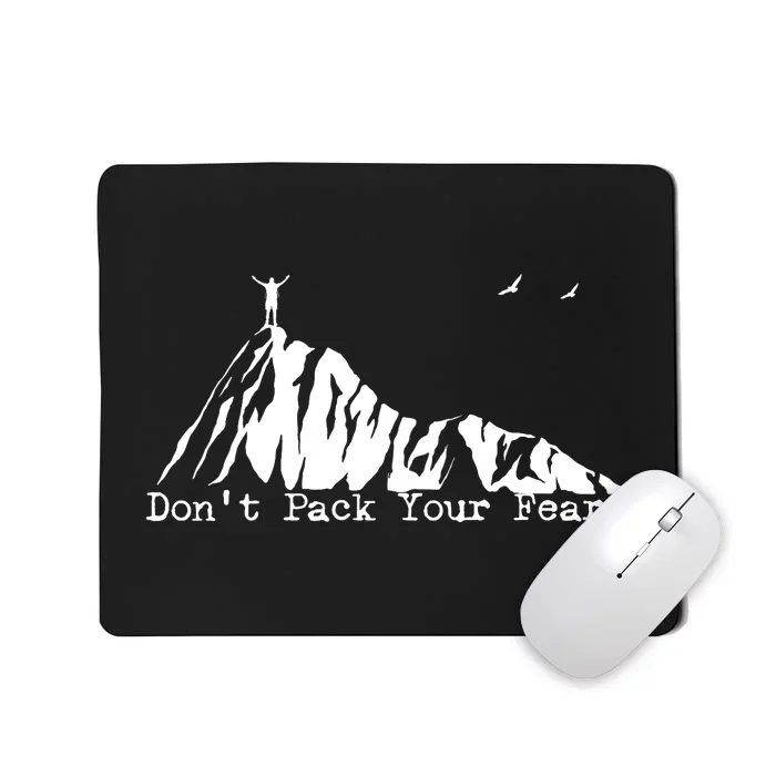 Don't Pack Your Fears Ultralight Hiking Backpacking Hiker Mousepad