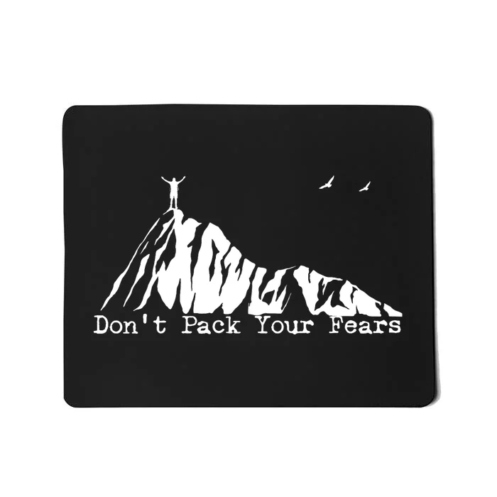 Don't Pack Your Fears Ultralight Hiking Backpacking Hiker Mousepad