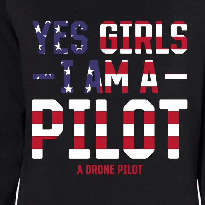 Drone Pilot Yes I Am A Pilot A Drone Pilot Gift Womens California Wash Sweatshirt