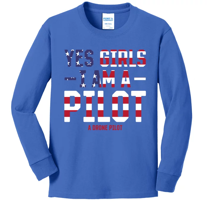 Drone Pilot Yes I Am A Pilot A Drone Pilot Gift Kids Long Sleeve Shirt