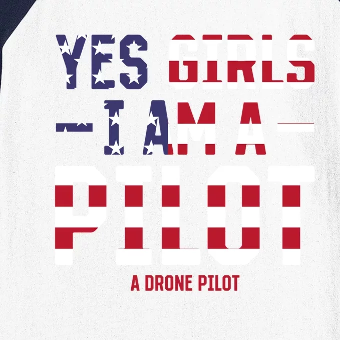 Drone Pilot Yes I Am A Pilot A Drone Pilot Gift Baseball Sleeve Shirt