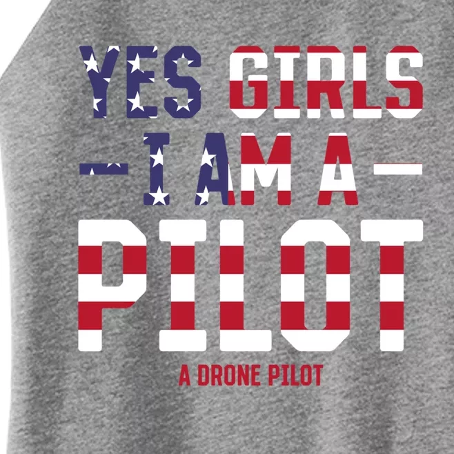 Drone Pilot Yes I Am A Pilot A Drone Pilot Gift Women’s Perfect Tri Rocker Tank