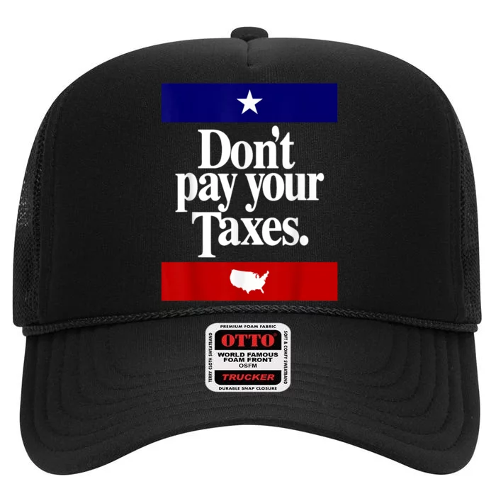 Dont Pay Your Taxes Pay High Crown Mesh Trucker Hat