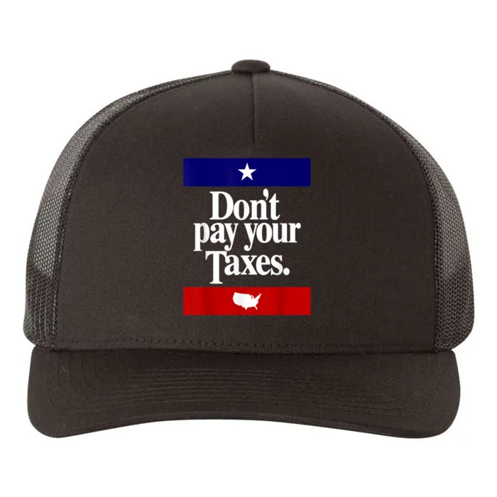 Dont Pay Your Taxes Pay Yupoong Adult 5-Panel Trucker Hat