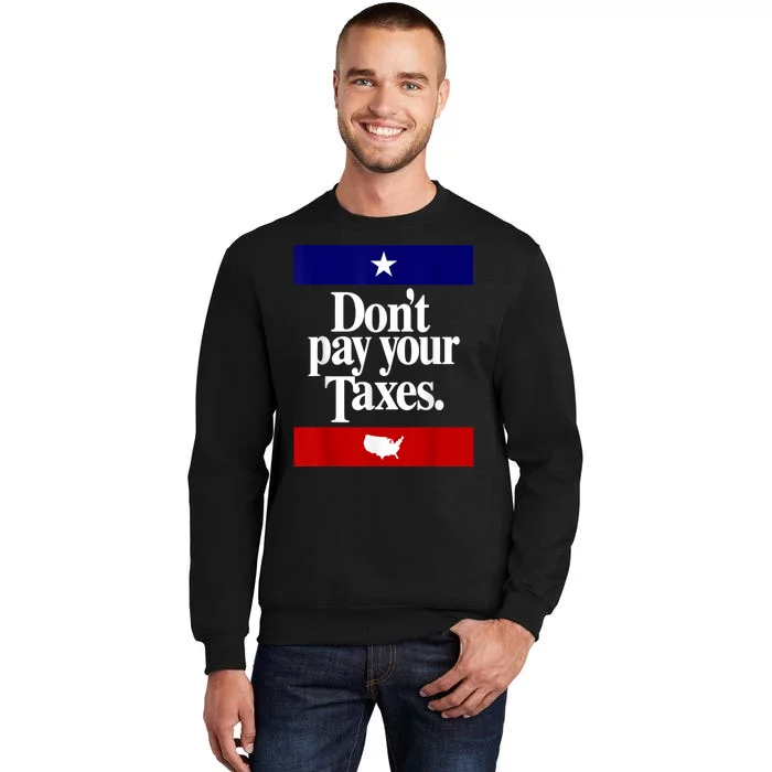 Dont Pay Your Taxes Pay Sweatshirt