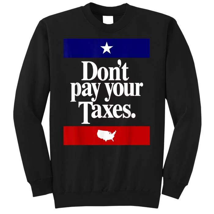 Dont Pay Your Taxes Pay Sweatshirt