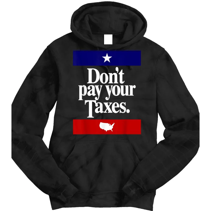 Dont Pay Your Taxes Pay Tie Dye Hoodie